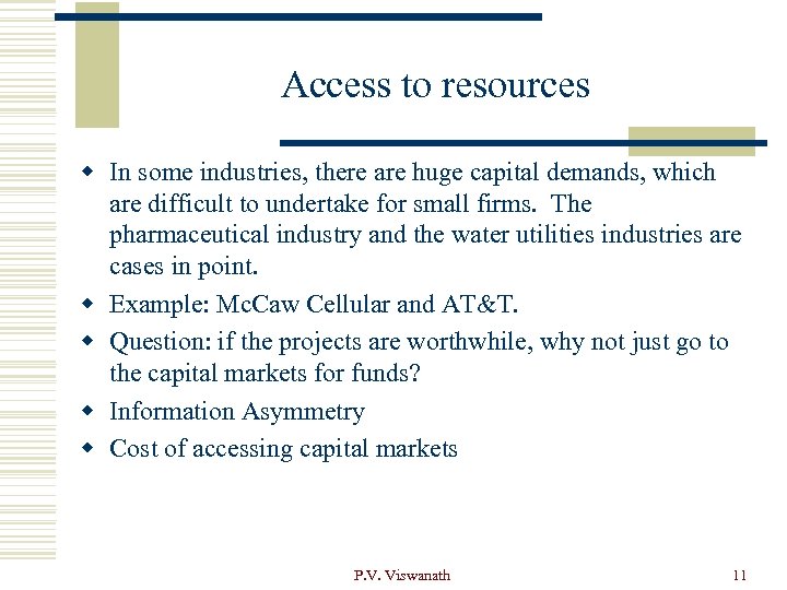 Access to resources w In some industries, there are huge capital demands, which are