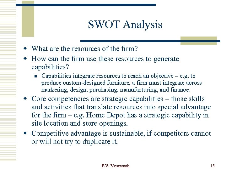 SWOT Analysis w What are the resources of the firm? w How can the