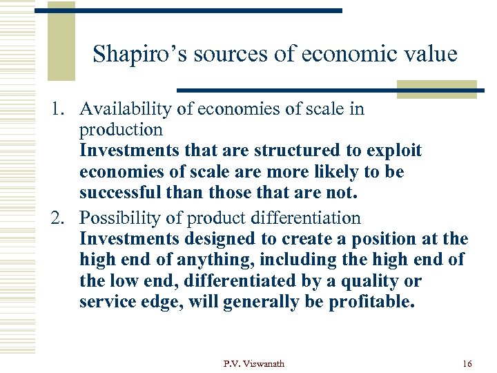 Shapiro’s sources of economic value 1. Availability of economies of scale in production Investments