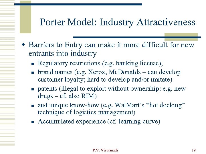 Porter Model: Industry Attractiveness w Barriers to Entry can make it more difficult for
