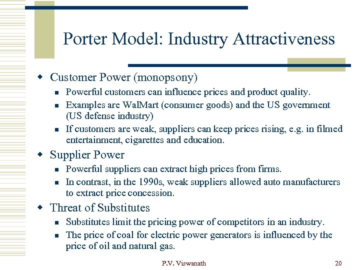 Porter Model: Industry Attractiveness w Customer Power (monopsony) n n n Powerful customers can