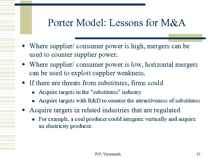 Porter Model: Lessons for M&A w Where supplier/ consumer power is high, mergers can