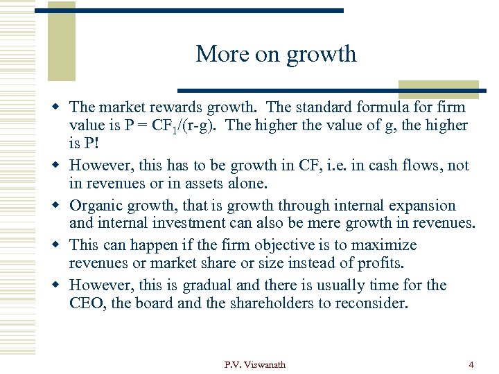 More on growth w The market rewards growth. The standard formula for firm value