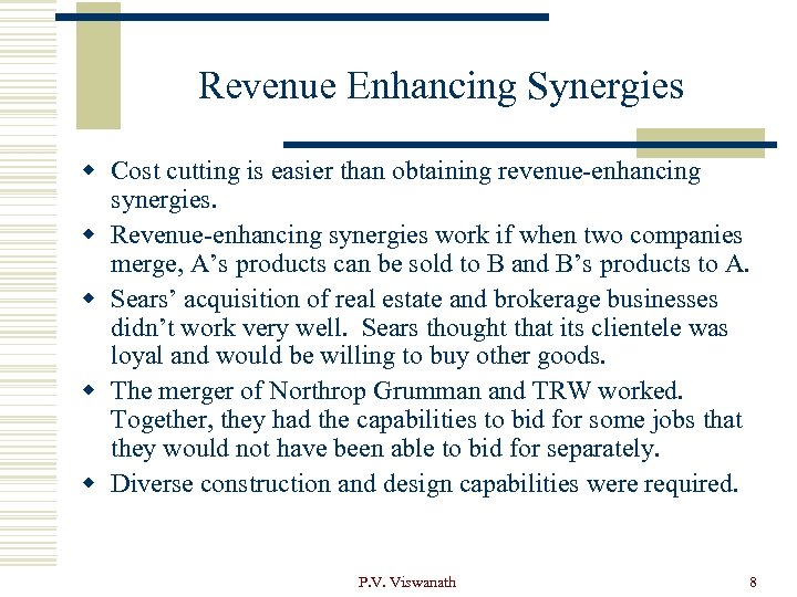 Revenue Enhancing Synergies w Cost cutting is easier than obtaining revenue-enhancing synergies. w Revenue-enhancing