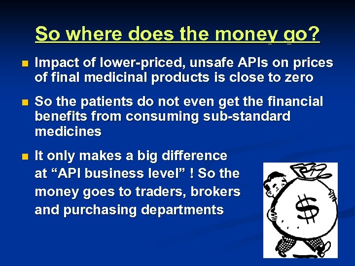 So where does the money go? n Impact of lower-priced, unsafe APIs on prices