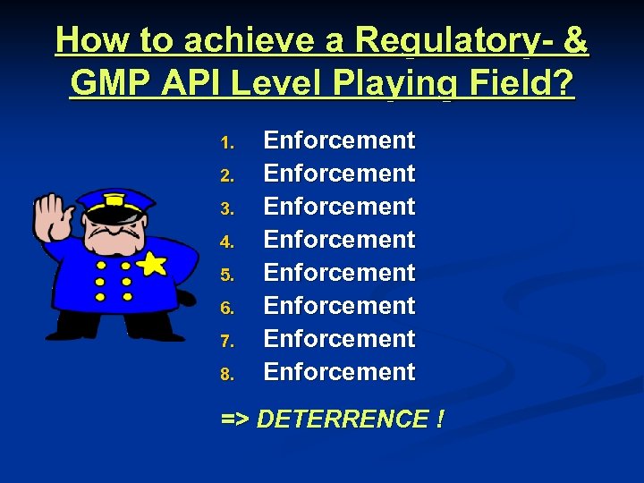 How to achieve a Regulatory- & GMP API Level Playing Field? 1. 2. 3.