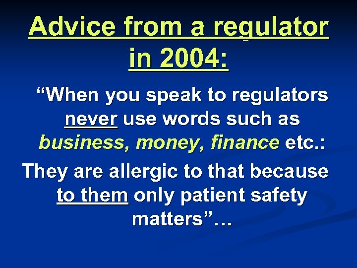 Advice from a regulator in 2004: “When you speak to regulators never use words