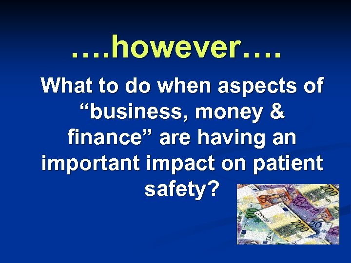 …. however…. What to do when aspects of “business, money & finance” are having