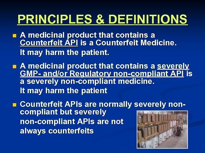 PRINCIPLES & DEFINITIONS n A medicinal product that contains a Counterfeit API is a