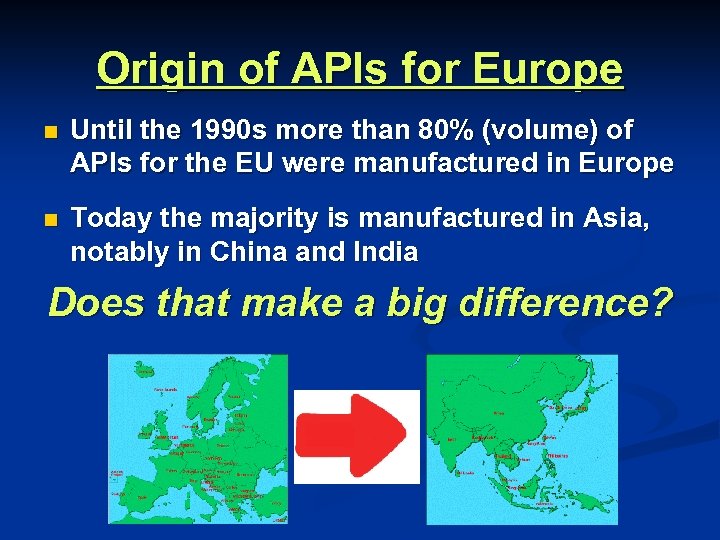 Origin of APIs for Europe n Until the 1990 s more than 80% (volume)