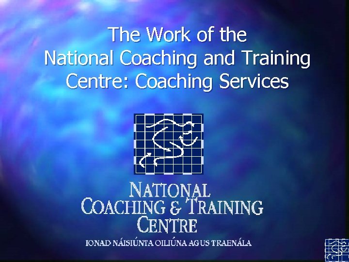 The Work of the National Coaching and Training Centre: Coaching Services 