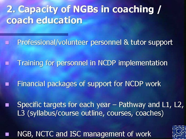 2. Capacity of NGBs in coaching / coach education n Professional/volunteer personnel & tutor