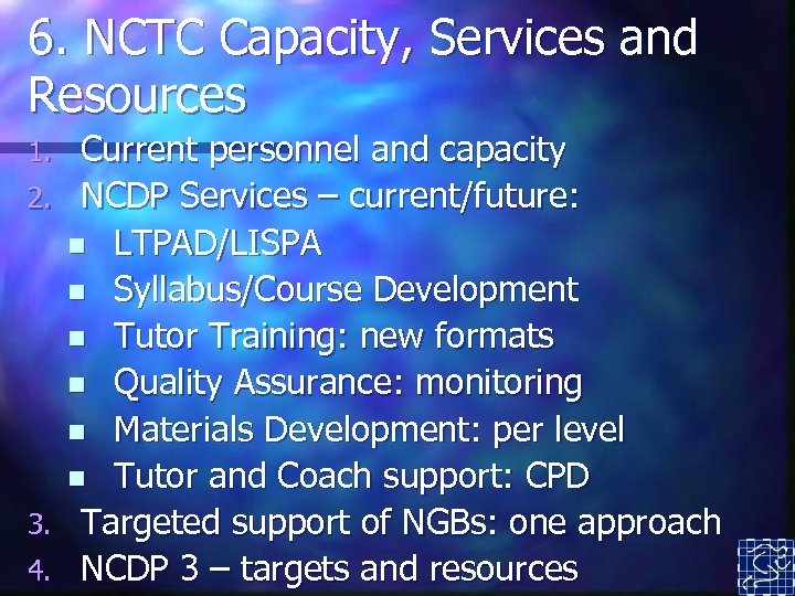 6. NCTC Capacity, Services and Resources Current personnel and capacity 2. NCDP Services –