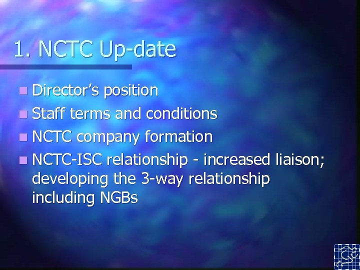 1. NCTC Up-date n Director’s position n Staff terms and conditions n NCTC company