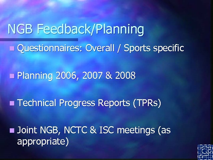 NGB Feedback/Planning n Questionnaires: n Planning 2006, 2007 & 2008 n Technical n Joint
