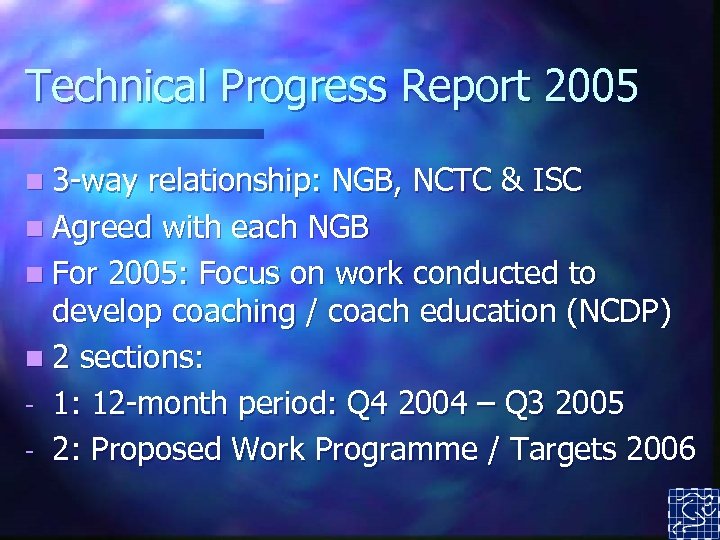 Technical Progress Report 2005 n 3 -way relationship: NGB, NCTC & ISC n Agreed
