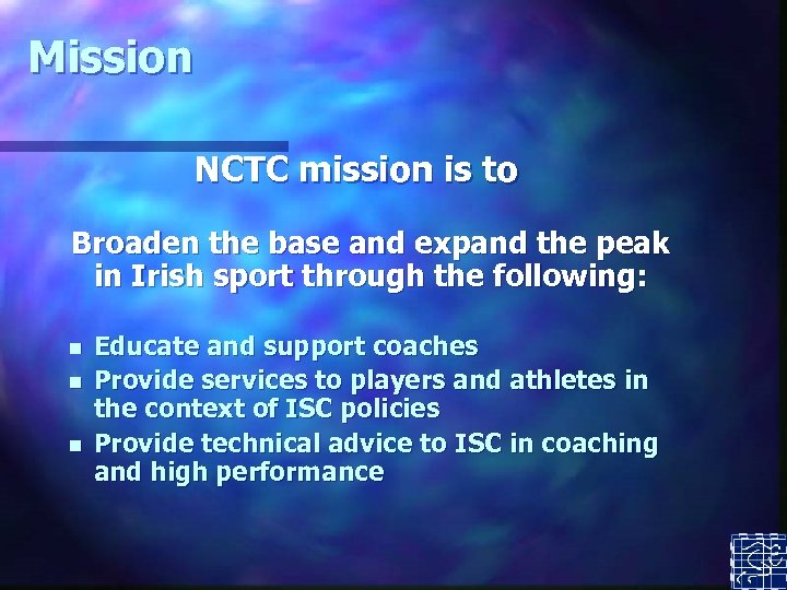 Mission NCTC mission is to Broaden the base and expand the peak in Irish