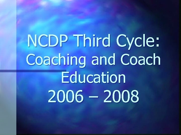NCDP Third Cycle: Coaching and Coach Education 2006 – 2008 