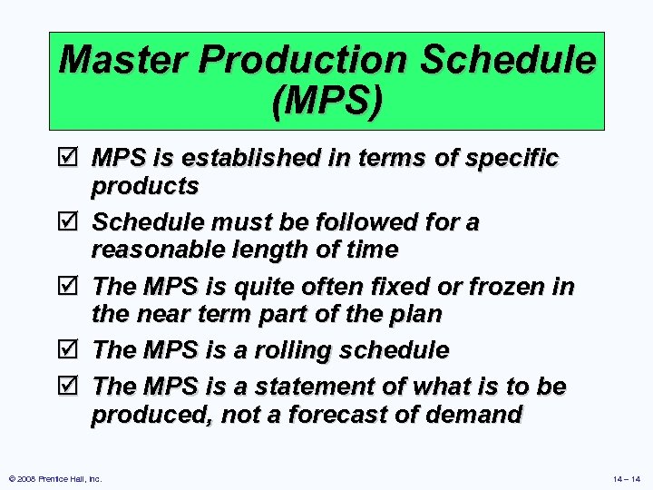 Master Production Schedule (MPS) þ MPS is established in terms of specific products þ