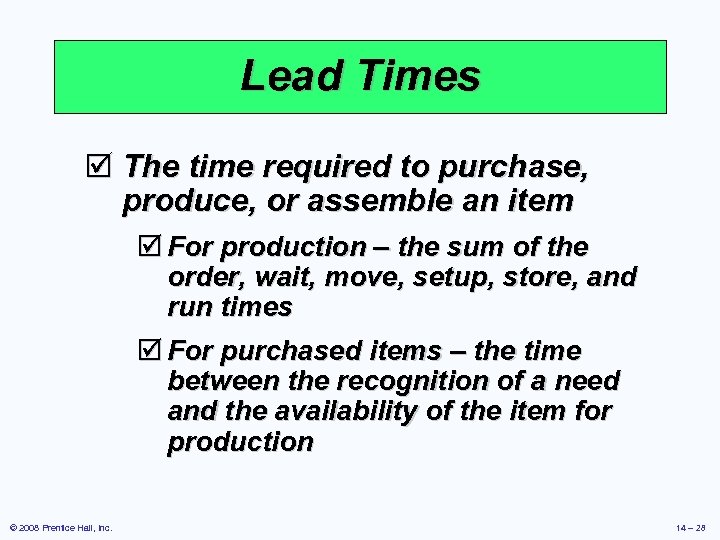 Lead Times þ The time required to purchase, produce, or assemble an item þ