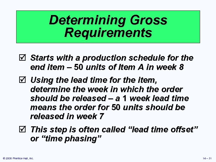 Determining Gross Requirements þ Starts with a production schedule for the end item –