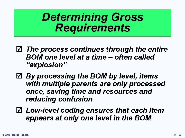 Determining Gross Requirements þ The process continues through the entire BOM one level at