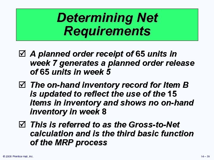 Determining Net Requirements þ A planned order receipt of 65 units in week 7