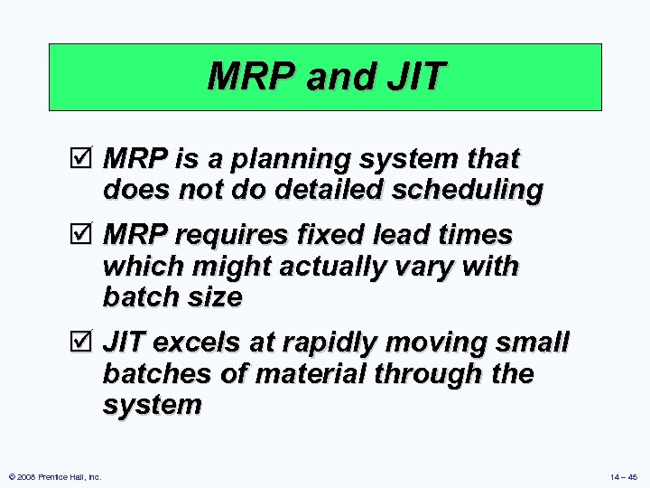 MRP and JIT þ MRP is a planning system that does not do detailed