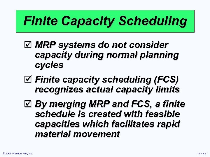 Finite Capacity Scheduling þ MRP systems do not consider capacity during normal planning cycles