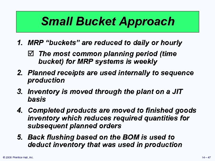 Small Bucket Approach 1. MRP “buckets” are reduced to daily or hourly þ The