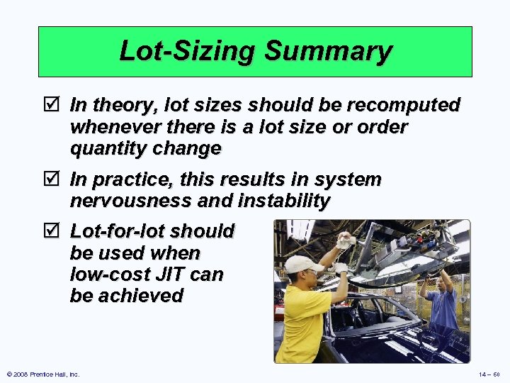 Lot-Sizing Summary þ In theory, lot sizes should be recomputed whenever there is a