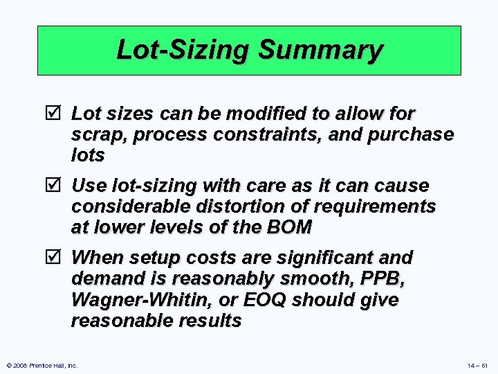 Lot-Sizing Summary þ Lot sizes can be modified to allow for scrap, process constraints,