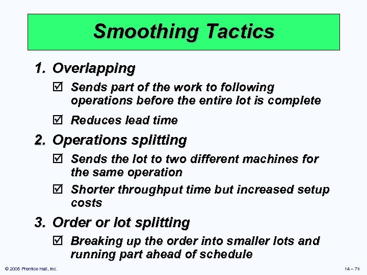 Smoothing Tactics 1. Overlapping þ Sends part of the work to following operations before