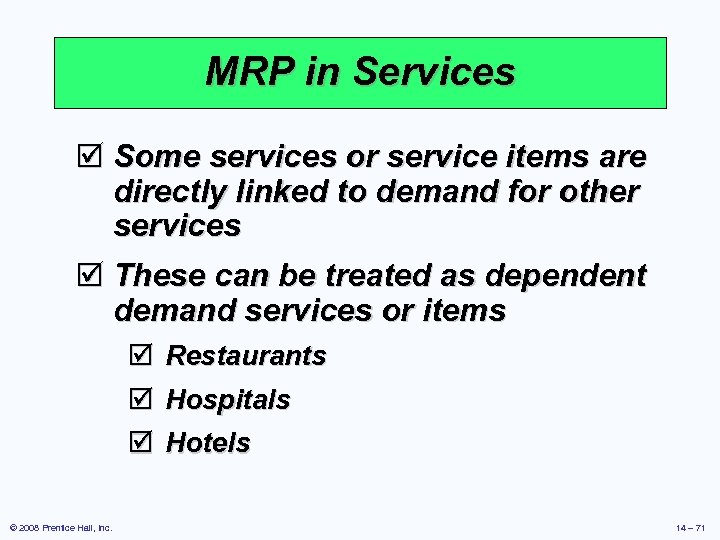 MRP in Services þ Some services or service items are directly linked to demand