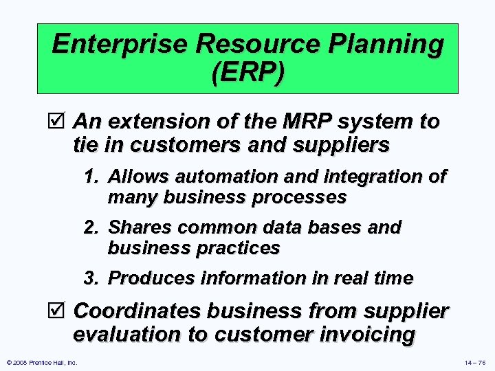 Enterprise Resource Planning (ERP) þ An extension of the MRP system to tie in