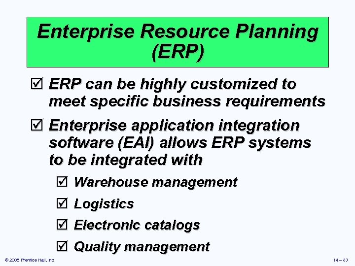 Enterprise Resource Planning (ERP) þ ERP can be highly customized to meet specific business