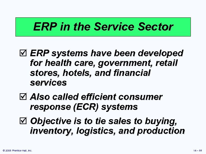 ERP in the Service Sector þ ERP systems have been developed for health care,