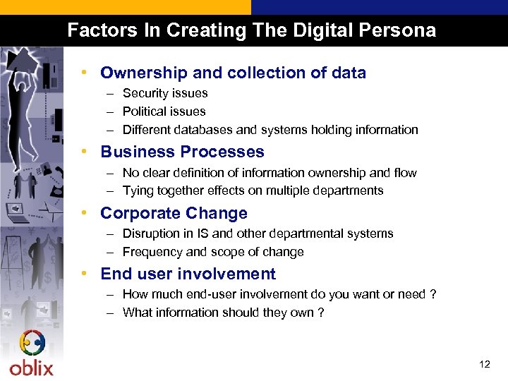 Factors In Creating The Digital Persona • Ownership and collection of data – Security