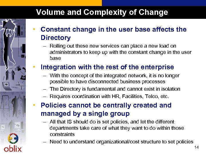 Volume and Complexity of Change • Constant change in the user base affects the