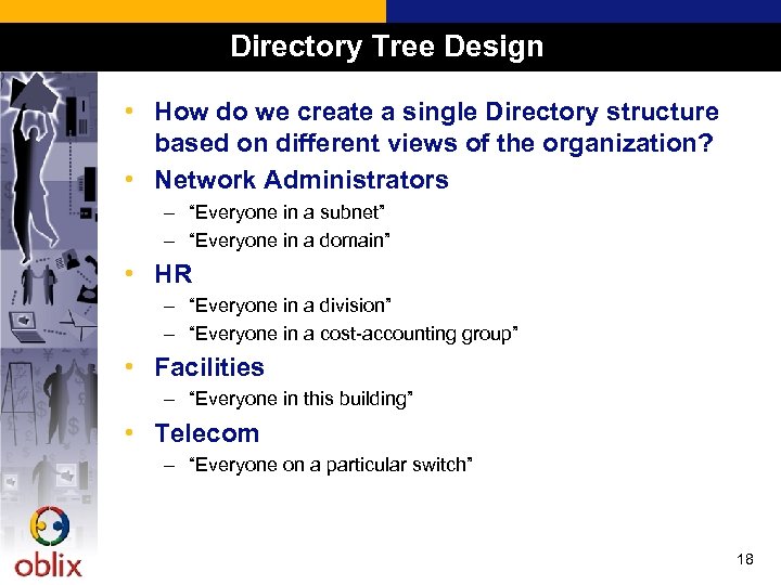 Directory Tree Design • How do we create a single Directory structure based on