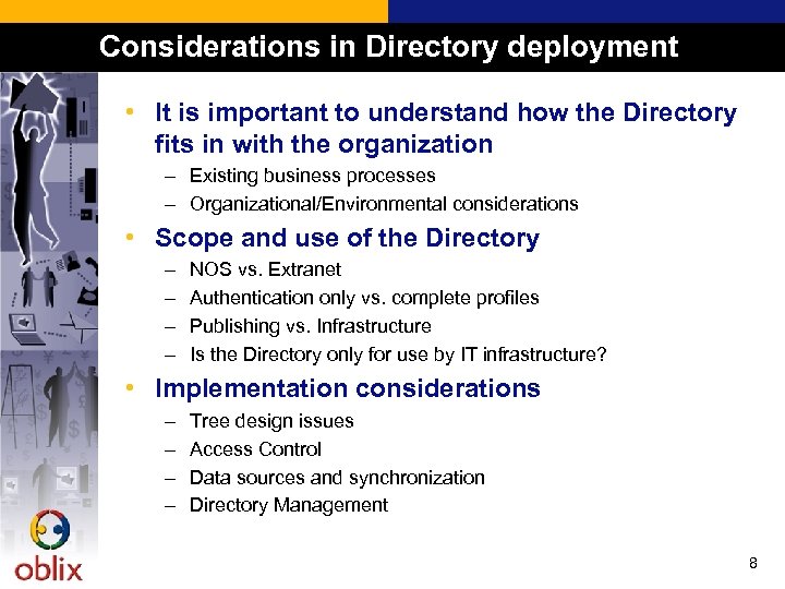Considerations in Directory deployment • It is important to understand how the Directory fits
