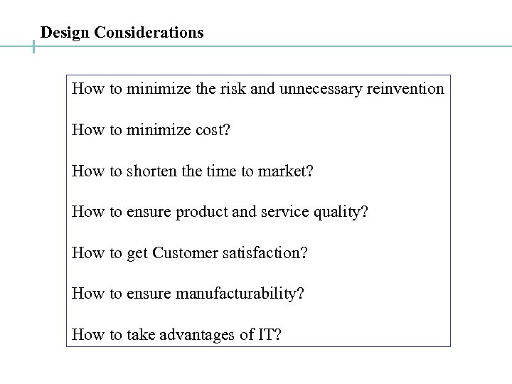Design Considerations How to minimize the risk and unnecessary reinvention How to minimize cost?