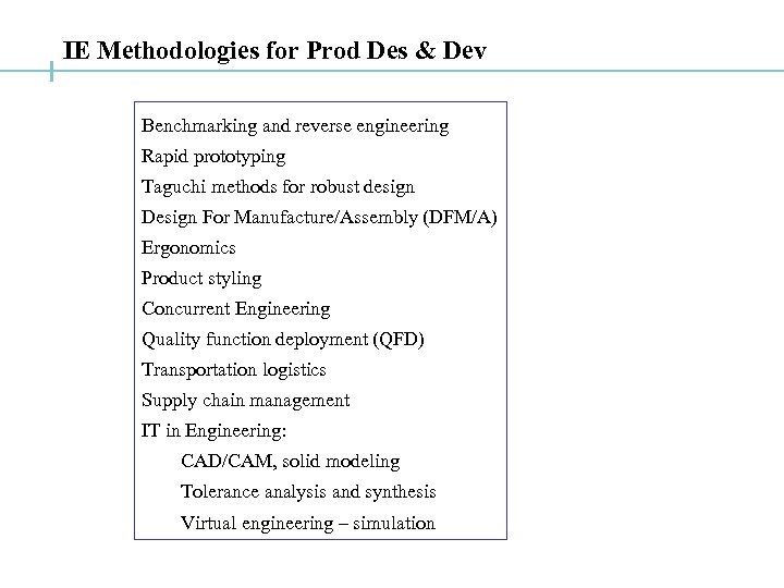 IE Methodologies for Prod Des & Dev Benchmarking and reverse engineering Rapid prototyping Taguchi