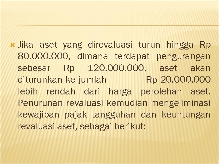  Jika aset yang direvaluasi turun hingga Rp 80. 000, dimana terdapat pengurangan sebesar