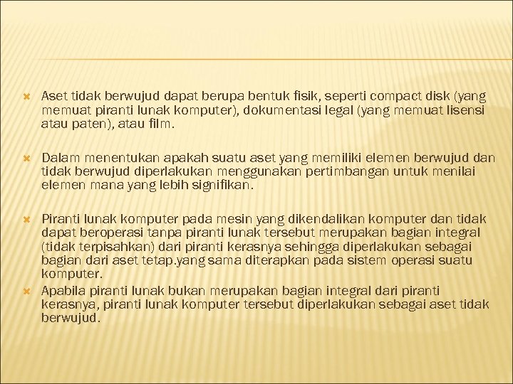  Aset tidak berwujud dapat berupa bentuk fisik, seperti compact disk (yang memuat piranti