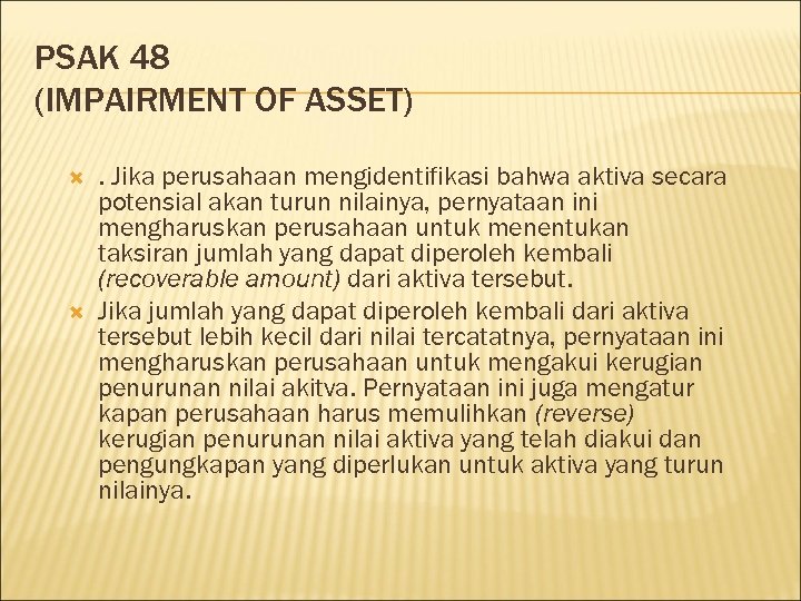 PSAK 48 (IMPAIRMENT OF ASSET) . Jika perusahaan mengidentifikasi bahwa aktiva secara potensial akan