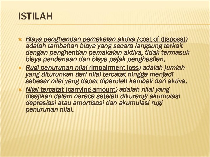 ISTILAH Biaya penghentian pemakaian aktiva (cost of disposal) adalah tambahan biaya yang secara langsung