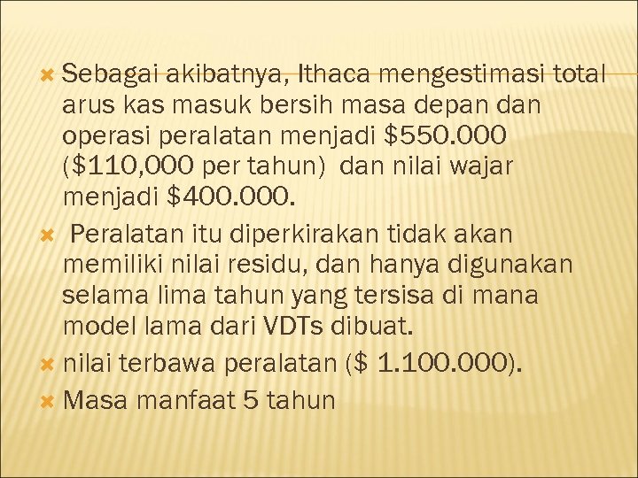  Sebagai akibatnya, Ithaca mengestimasi total arus kas masuk bersih masa depan dan operasi