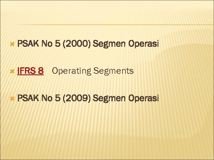  PSAK IFRS No 5 (2000) Segmen Operasi 8 Operating Segments PSAK No 5