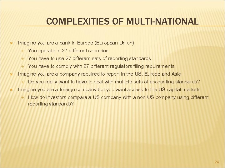 COMPLEXITIES OF MULTI-NATIONAL Imagine you are a bank in Europe (European Union) You have